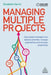 Managing Multiple Projects: How Project Managers Can Balance Priorities, Manage Expectations and Increase Productivity - Paperback | Diverse Reads