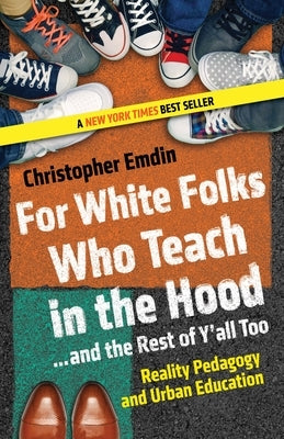 For White Folks Who Teach in the Hood... and the Rest of Y'all Too: Reality Pedagogy and Urban Education - Paperback | Diverse Reads