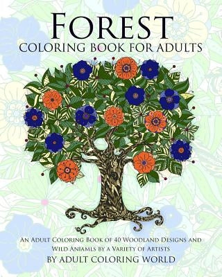 Forest Coloring Book For Adults: An Adult Coloring Book of 40 Woodland Designs and Wild Aniamls by a Variety of Artists - Paperback | Diverse Reads