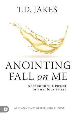 Anointing Fall On Me: Accessing the Power of the Holy Spirit - Paperback | Diverse Reads