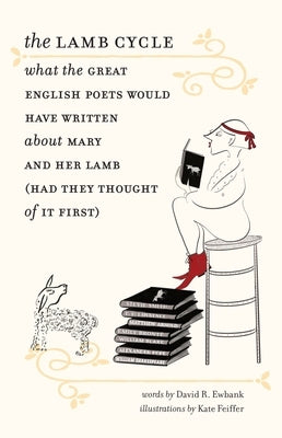 The Lamb Cycle: What the Great English Poets Would Have Written about Mary and Her Lamb (Had They Thought of It First) - Hardcover | Diverse Reads