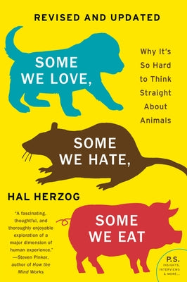 Some We Love, Some We Hate, Some We Eat [Second Edition]: Why It's So Hard to Think Straight About Animals - Paperback | Diverse Reads