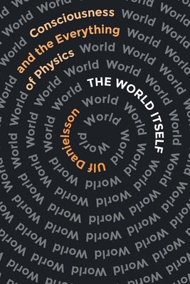 The World Itself: Consciousness and the Everything of Physics - Paperback | Diverse Reads