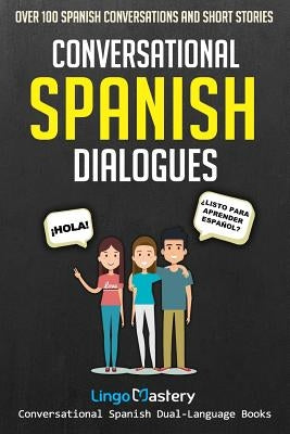 Conversational Spanish Dialogues: Over 100 Spanish Conversations and Short Stories - Paperback | Diverse Reads