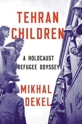 Tehran Children: A Holocaust Refugee Odyssey - Hardcover | Diverse Reads