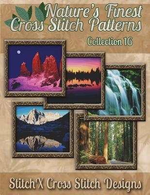 Nature's Finest Cross Stitch Pattern Collection No. 16 - Paperback | Diverse Reads