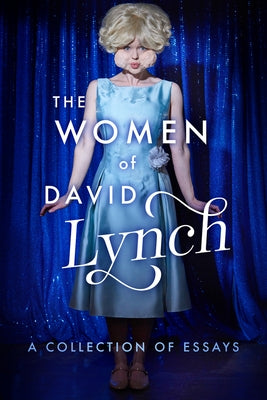 The Women of David Lynch: A Collection of Essays - Paperback | Diverse Reads