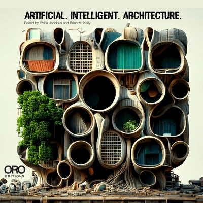 Artificial Intelligent Architecture: New Paradigms in Architectural Practice and Production - Paperback | Diverse Reads
