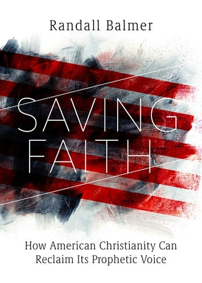 Saving Faith: How American Christianity Can Reclaim Its Prophetic Voice - Hardcover | Diverse Reads