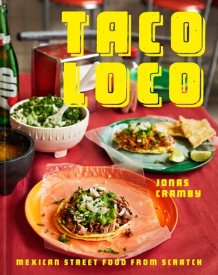 Taco Loco: Mexican street food from scratch - Hardcover | Diverse Reads