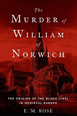 The Murder of William of Norwich: The Origins of the Blood Libel in Medieval Europe - Paperback | Diverse Reads