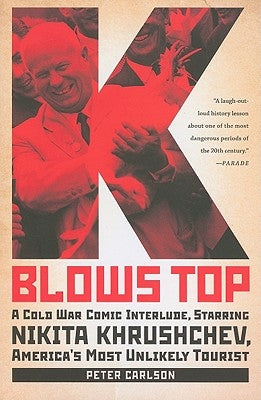 K Blows Top: A Cold War Comic Interlude, Starring Nikita Khrushchev, America's Most Unlikely Tourist - Paperback | Diverse Reads