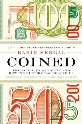 Coined: The Rich Life of Money and How Its History Has Shaped Us - Hardcover | Diverse Reads