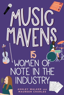 Music Mavens: 15 Women of Note in the Industry - Hardcover | Diverse Reads