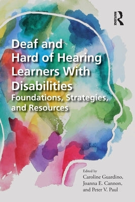 Deaf and Hard of Hearing Learners With Disabilities: Foundations, Strategies, and Resources - Paperback | Diverse Reads