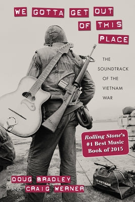We Gotta Get Out of This Place: The Soundtrack of the Vietnam War - Paperback | Diverse Reads