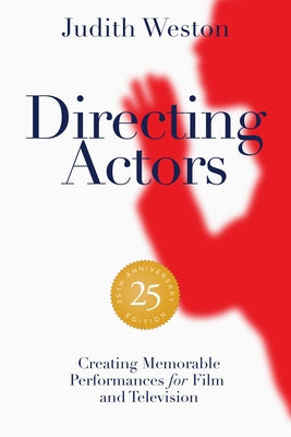 Directing Actors - 25th Anniversary Edition: Creating Memorable Performances for Film and Television - Paperback | Diverse Reads