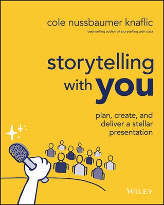 Storytelling with You: Plan, Create, and Deliver a Stellar Presentation - Paperback | Diverse Reads