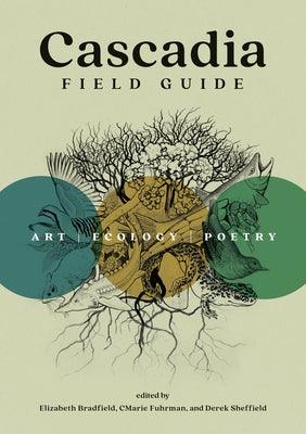 Cascadia Field Guide: Art, Ecology, Poetry - Paperback | Diverse Reads