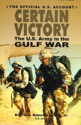 Certain Victory: The U.S. Army in the Gulf War / Edition 1 - Paperback | Diverse Reads