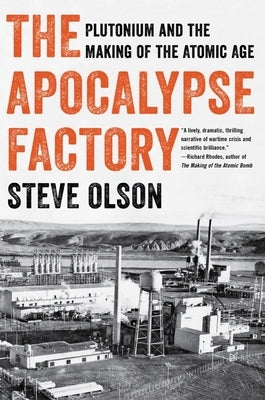 The Apocalypse Factory: Plutonium and the Making of the Atomic Age - Paperback | Diverse Reads