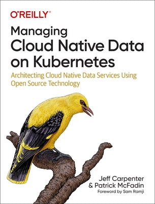 Managing Cloud Native Data on Kubernetes: Architecting Cloud Native Data Services Using Open Source Technology - Paperback | Diverse Reads