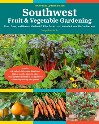 Southwest Fruit & Vegetable Gardening, 2nd Edition: Plant, Grow, and Harvest the Best Edibles for Arizona, Nevada & New Mexico Gardens - Paperback | Diverse Reads
