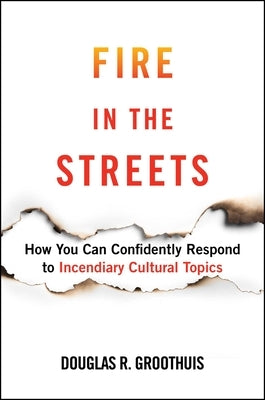 Fire in the Streets: How You Can Confidently Respond to Incendiary Cultural Topics - Hardcover | Diverse Reads