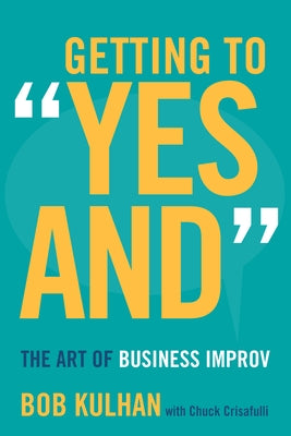 Getting to "Yes And": The Art of Business Improv - Hardcover | Diverse Reads