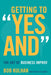 Getting to "Yes And": The Art of Business Improv - Hardcover | Diverse Reads