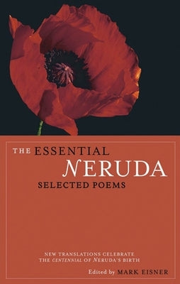 The Essential Neruda: Selected Poems - Paperback | Diverse Reads