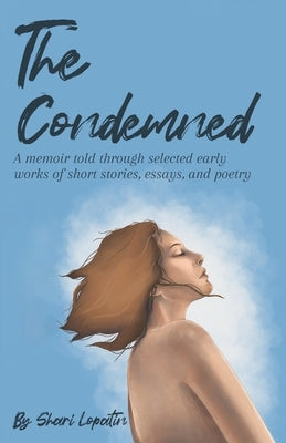 The Condemned: A memoir told through selected early works of short stories, essays, and poetry - Paperback | Diverse Reads