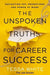 The Unspoken Truths for Career Success: Navigating Pay, Promotions, and Power at Work - Paperback | Diverse Reads