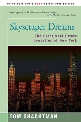 Skyscraper Dreams: The Great Real Estate Dynasties of New York - Paperback | Diverse Reads