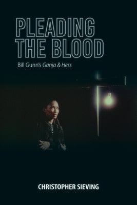 Pleading the Blood: Bill Gunn's Ganja & Hess - Paperback | Diverse Reads