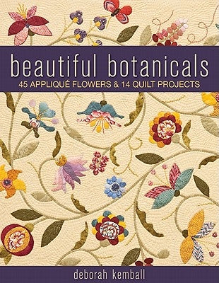 Beautiful Botanicals: 45 Applique Flowers & 14 Quilt Projects - Paperback | Diverse Reads