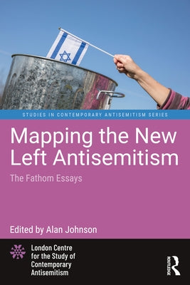 Mapping the New Left Antisemitism: The Fathom Essays - Paperback | Diverse Reads