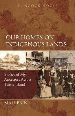 Our Homes on Indigenous Lands: Stories of My Ancestors Across Turtle Island - Paperback | Diverse Reads