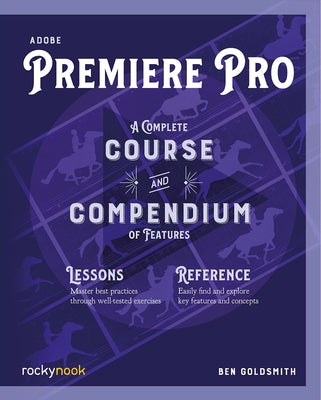 Adobe Premiere Pro: A Complete Course and Compendium of Features - Paperback | Diverse Reads