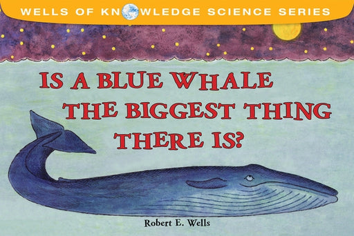 Is a Blue Whale the Biggest Thing There Is? - Paperback | Diverse Reads