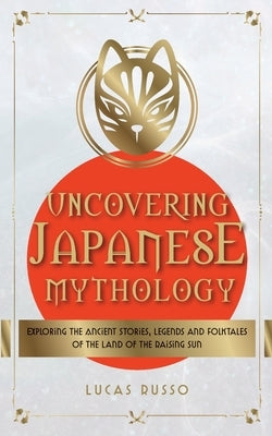 Uncovering Japanese Mythology - Paperback | Diverse Reads