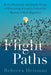 Flight Paths: How a Passionate and Quirky Group of Pioneering Scientists Solved the Mystery of Bird Migration - Hardcover | Diverse Reads