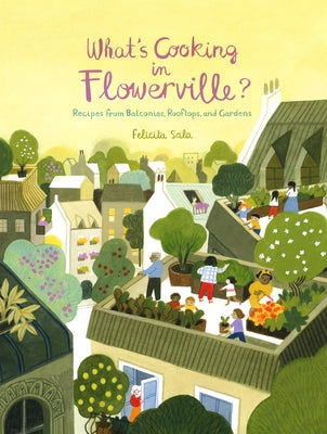 What's Cooking in Flowerville?: Recipes from Garden, Balcony or Window Box - Hardcover | Diverse Reads