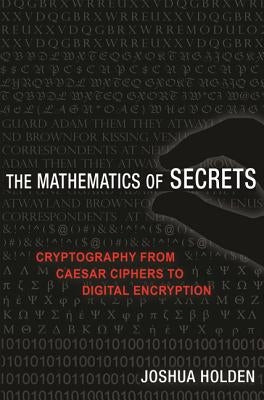 The Mathematics of Secrets: Cryptography from Caesar Ciphers to Digital Encryption - Paperback | Diverse Reads