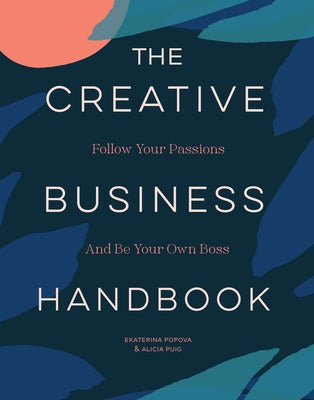 The Creative Business Handbook: Follow Your Passions and Be Your Own Boss - Paperback | Diverse Reads