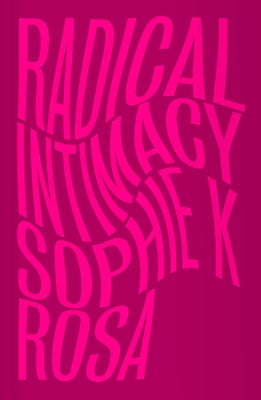 Radical Intimacy - Paperback | Diverse Reads