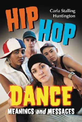 Hip Hop Dance: Meanings and Messages - Paperback | Diverse Reads