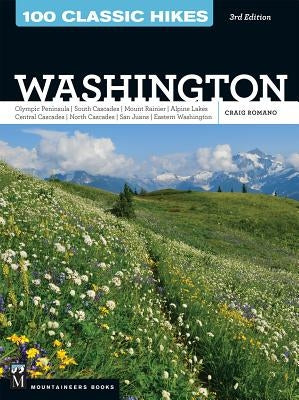 100 Classic Hikes WA 3E: Olympic Peninsula / South Cascades / Mount Rainier / Alpine Lakes / Central Cascades / North Cascades / San Juans / Eastern Washington - Paperback | Diverse Reads