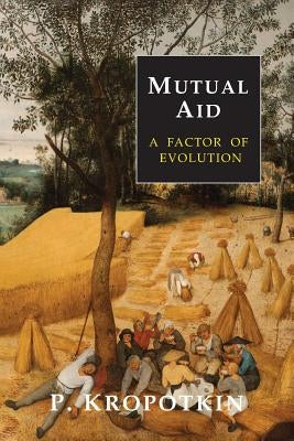 Mutual Aid: A Factor of Evolution - Paperback | Diverse Reads