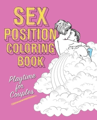 Sex Position Coloring Book: Playtime for Couples - Paperback | Diverse Reads